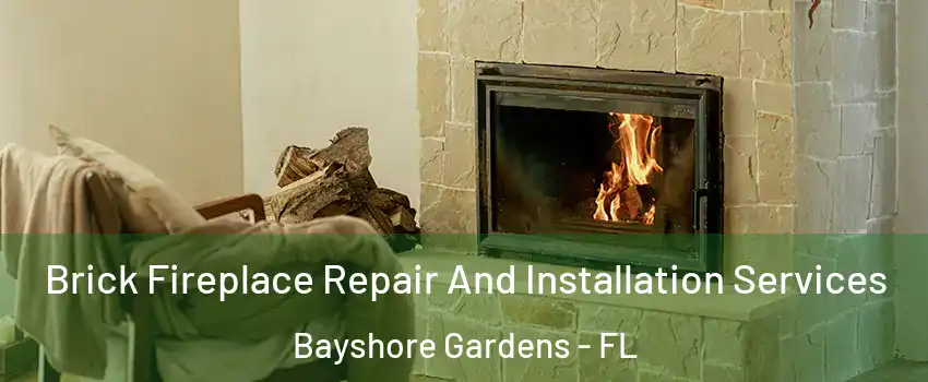  Brick Fireplace Repair And Installation Services Bayshore Gardens - FL