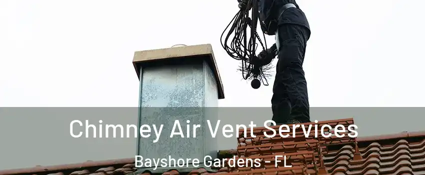 Chimney Air Vent Services Bayshore Gardens - FL