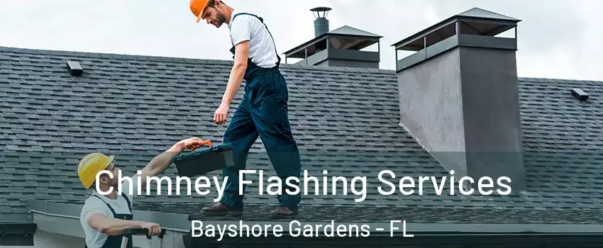  Chimney Flashing Services Bayshore Gardens - FL