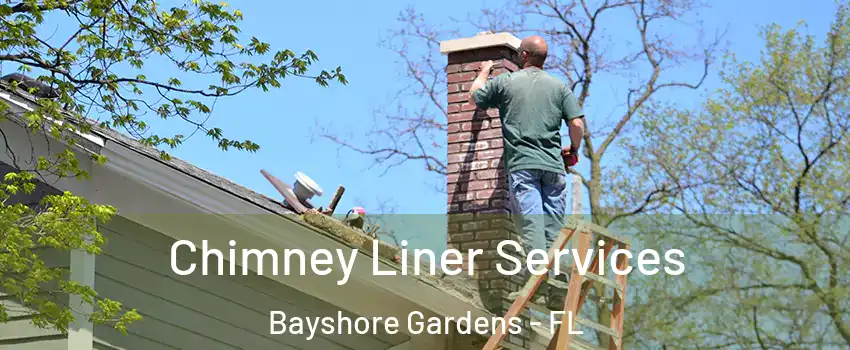  Chimney Liner Services Bayshore Gardens - FL