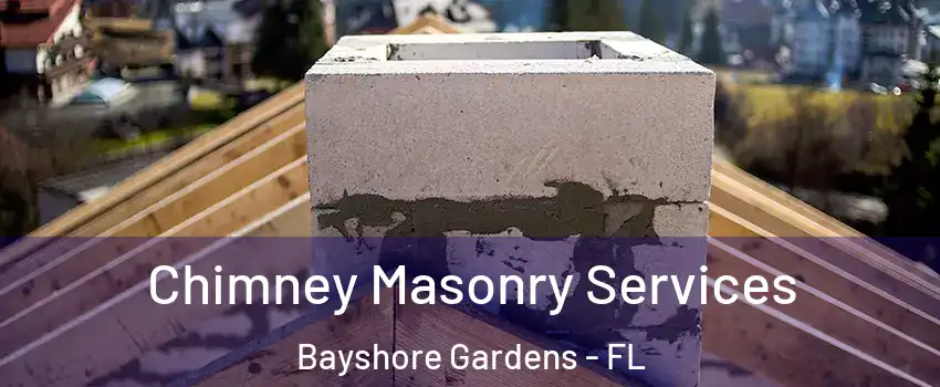  Chimney Masonry Services Bayshore Gardens - FL