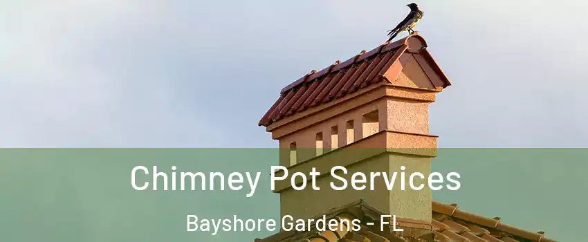  Chimney Pot Services Bayshore Gardens - FL