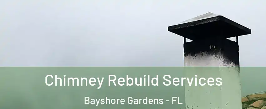  Chimney Rebuild Services Bayshore Gardens - FL