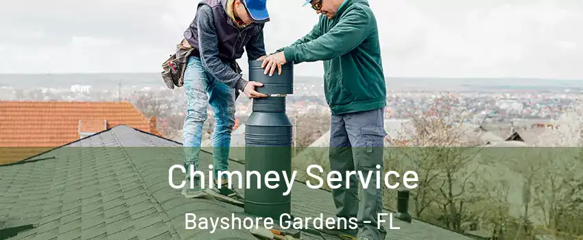  Chimney Service Bayshore Gardens - FL