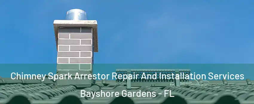  Chimney Spark Arrestor Repair And Installation Services Bayshore Gardens - FL