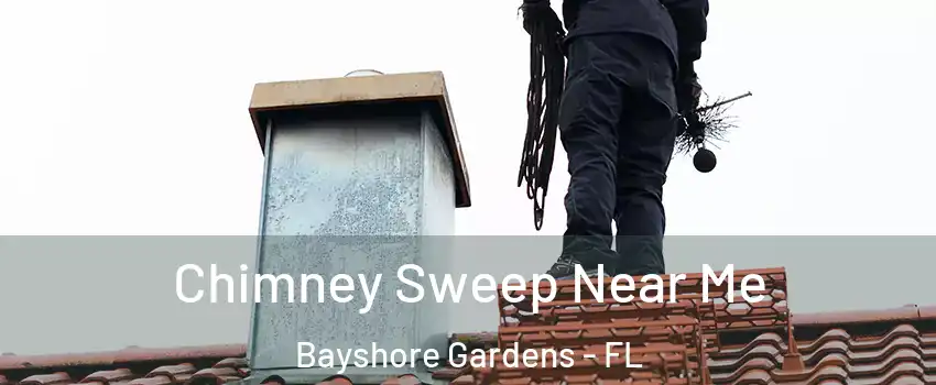  Chimney Sweep Near Me Bayshore Gardens - FL