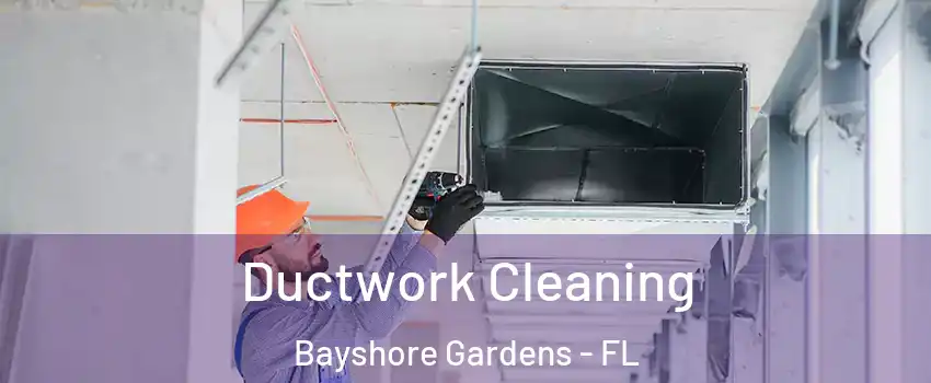  Ductwork Cleaning Bayshore Gardens - FL