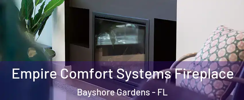  Empire Comfort Systems Fireplace Bayshore Gardens - FL
