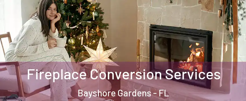  Fireplace Conversion Services Bayshore Gardens - FL