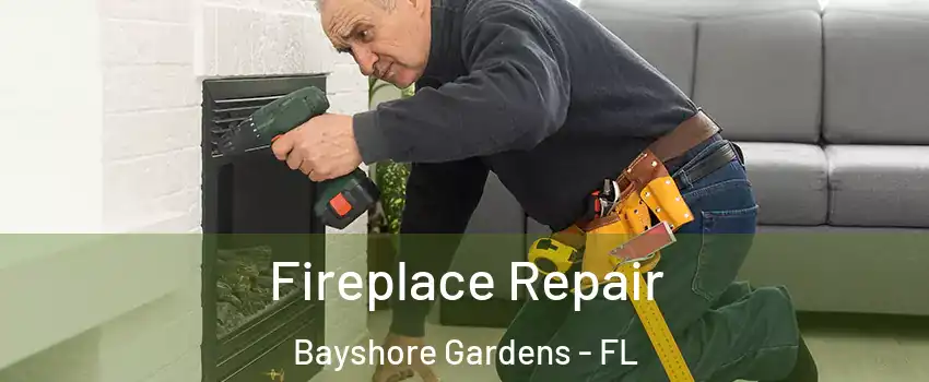  Fireplace Repair Bayshore Gardens - FL