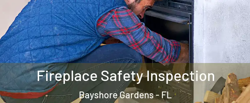 Fireplace Safety Inspection Bayshore Gardens - FL