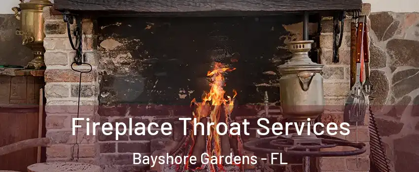  Fireplace Throat Services Bayshore Gardens - FL