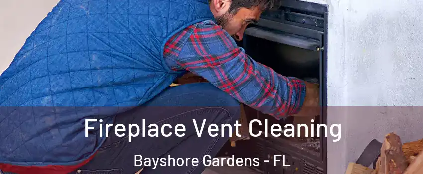  Fireplace Vent Cleaning Bayshore Gardens - FL