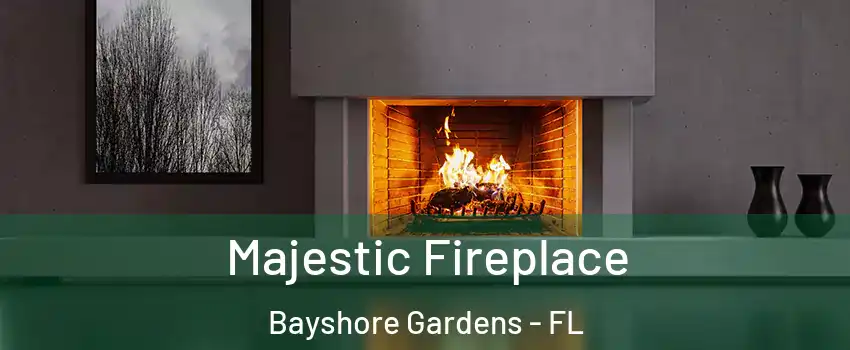  Majestic Fireplace Bayshore Gardens - FL