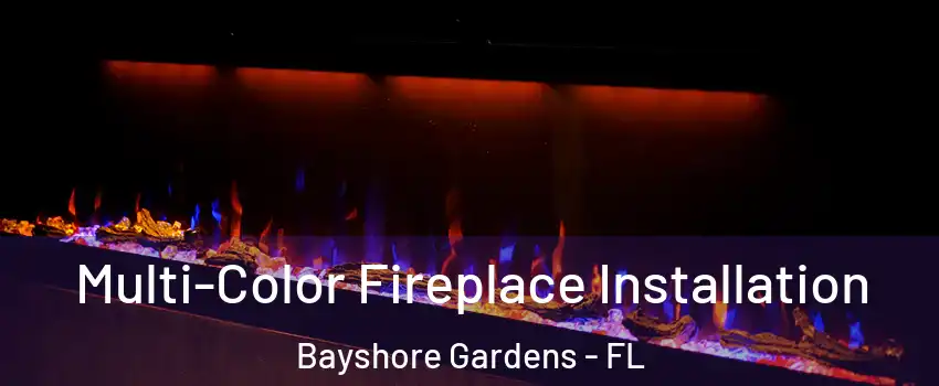  Multi-Color Fireplace Installation Bayshore Gardens - FL
