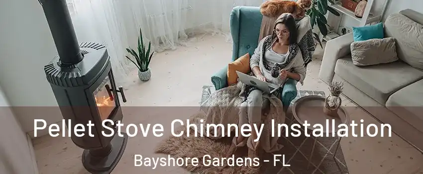  Pellet Stove Chimney Installation Bayshore Gardens - FL