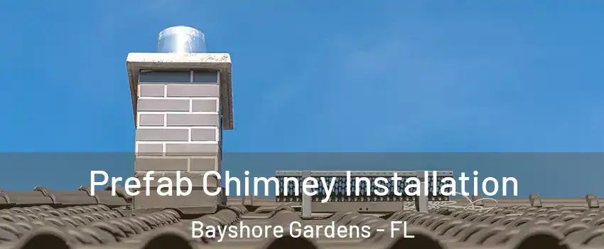  Prefab Chimney Installation Bayshore Gardens - FL