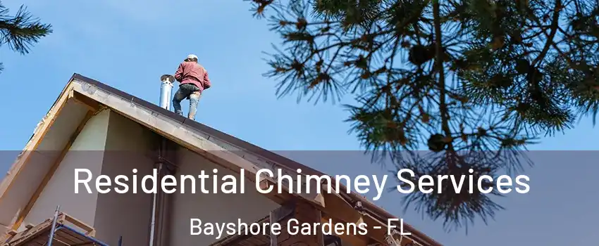  Residential Chimney Services Bayshore Gardens - FL