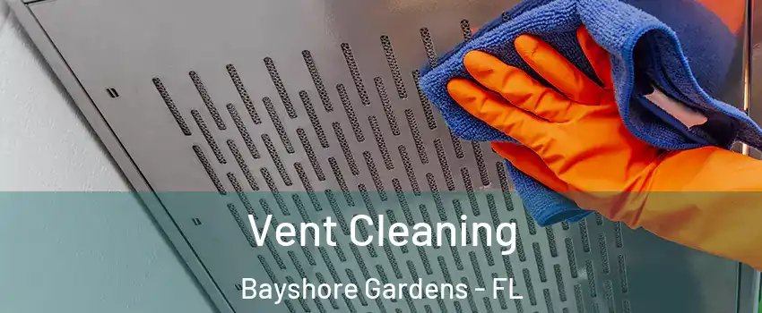  Vent Cleaning Bayshore Gardens - FL