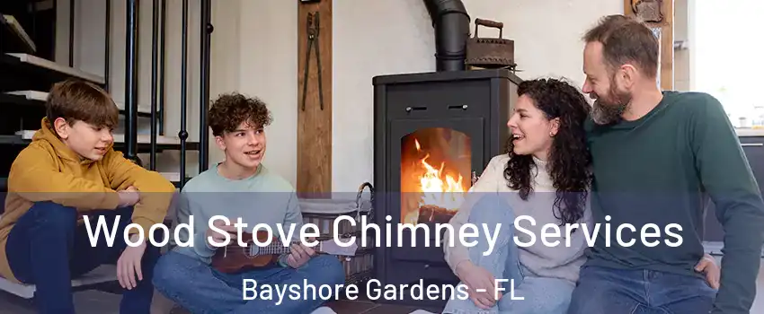 Wood Stove Chimney Services Bayshore Gardens - FL